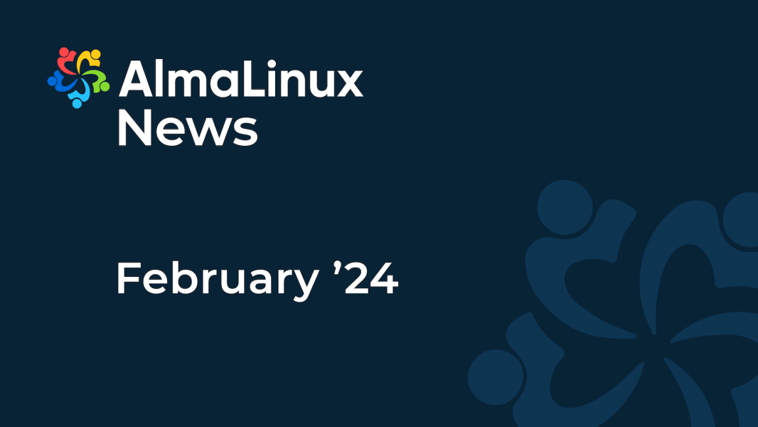 AlmaLinux News for February '24